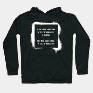 If you allow politicians to violate your rights in a crisis. Hoodie